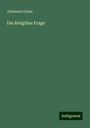 Johannes Guber: Die Religiöse Frage, Buch