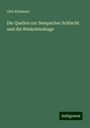 Otto Kleissner: Die Quellen zur Sempacher Schlacht und die Winkelriedsage, Buch