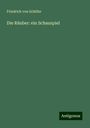 Friedrich von Schiller: Die Räuber: ein Schauspiel, Buch