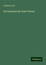 Friedrich Crull: Die Rathslinie der Stadt Wismar, Buch