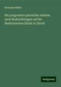 Hermann Müller: Die progressive perniciöse Anämie, nach Beobachtungen auf der Medicinischen Klinik in Zürich, Buch