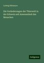 Ludwig Rütimeyer: Die Veränderungen der Thierwelt in der Schweiz seit Anwesenheit des Menschen, Buch