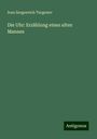 Ivan Sergeevich Turgenev: Die Uhr: Erzählung eines alten Mannes, Buch