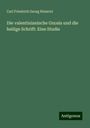 Carl Friedrich Georg Heinrici: Die valentinianische Gnosis und die heilige Schrift: Eine Studie, Buch