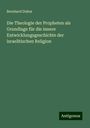 Bernhard Duhm: Die Theologie der Propheten als Grundlage für die innere Entwicklungsgeschichte der israelitischen Religion, Buch