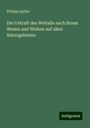 Philipp Spiller: Die Urkraft des Weltalls nach ihrem Wesen und Wirken auf allen Naturgebieten, Buch