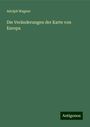 Adolph Wagner: Die Veränderungen der Karte von Europa, Buch