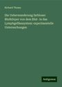 Richard Thoma: Die Ueberwanderung farbloser Blutkörper von dem Blut- in das Lymphgefässsystem: experimentelle Untersuchungen, Buch