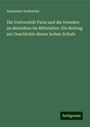 Alexander Budinszky: Die Universität Paris und die fremden an derselben im Mittelalter: Ein Beitrag zur Geschichte dieser hohen Schule, Buch