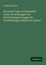 Ferdinand Knauer: Die sociale Frage auf dem platten Lande: ein Mittel gegen den Arbeitermangel und gegen die Entsittlichung der ländlichen Arbeiter, Buch