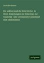 Jacob Buchmann: Die unfreie und die freie Kirche: in ihren Beziehungen zur Sclaverei, zur Glaubens- und Gewissenstyrannei und zum Dämonismus, Buch