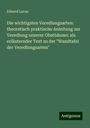 Eduard Lucas: Die wichtigsten Veredlungsarten: theoretisch praktische Anleitung zur Veredlung unserer Obstbäume: als erläuternder Text zu der "Wandtafel der Veredlungsarten", Buch