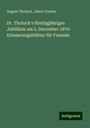 August Tholuck: Dr. Tholuck's fünfzigjähriges Jubiläum am 2. December 1870: Erinnerungsblätter für Freunde, Buch