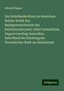 Adolph Wagner: Die Zettelbankreform im deutschen Reiche: Kritik des Bankgesetzentwurfs des Reichskanzleramts: nebst formulirtem Gegenvorschlag: besonders betreffend die Erhebung der Preussischen Bank zur Reichsbank, Buch