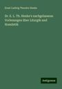 Ernst Ludwig Theodor Henke: Dr. E. L. Th. Henke's nachgelassene Vorlesungen über Liturgik und Homiletik, Buch