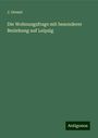 J. Gensel: Die Wohnungsfrage mit besonderer Beziehung auf Leipzig, Buch