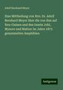 Adolf Bernhard Meyer: Eine Mittheilung von Hrn. Dr. Adolf Bernhard Meyer über die von ihm auf Neu-Guinea und den Inseln Jobi, Mysore und Mafoor im Jahre 1873 gesammelten Amphibien, Buch