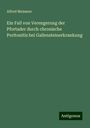 Alfred Meissner: Ein Fall von Verengerung der Pfortader durch chronische Peritonitis bei Gallensteinerkrankung, Buch