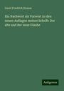 David Friedrich Strauss: Ein Nachwort als Vorwort zu den neuen Auflagen meiner Schrift: Der alte und der neue Glaube, Buch