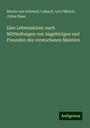 Moritz Von Schwind: Eine Lebensskizze: nach Mittheilungen von Angehörigen und Freunden des verstorbenen Meisters, Buch