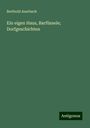 Berthold Auerbach: Ein eigen Haus, Barfüssele; Dorfgeschichten, Buch