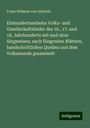 Franz Wilhelm Von Ditfurth: Einhundertundzehn Volks- und Gesellschaftslieder des 16., 17. und 18. Jahrhunderts mit und ohne Singweisen; nach fliegenden Blättern, handschriftlichen Quellen und dem Volksmunde gesammelt, Buch