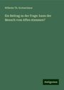 Wilhelm Th. Kretzschmar: Ein Beitrag zu der Frage: kann der Mensch vom Affen stammen?, Buch