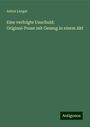 Anton Langer: Eine verfolgte Unschuld: Original-Posse mit Gesang in einem Akt, Buch