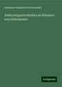 Aleksandr Onufrievich Kovalevski¿: Embryologische Studien an Würmern und Arthropoden, Buch