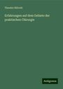 Theodor Billroth: Erfahrungen auf dem Gebiete der praktischen Chirurgie, Buch