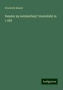 Friedrich Adami: Fenster zu vermiethen?: Genrebild in 1 Akt, Buch