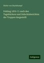 Stieler von Heydekampf: Feldzug 1870-71 nach den Tagebüchern und Gefechtsberichten der Truppen dargestellt, Buch