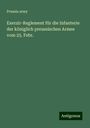 Prussia Army: Exerzir-Reglement für die Infanterie der königlich preussischen Armee vom 25. Febr., Buch