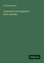 Francis Parkman: Frankreich und England in Nord-Amerika, Buch