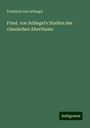 Friedrich Von Schlegel: Fried. von Schlegel's Studien des classischen Alterthums, Buch