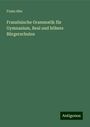 Franz Ahn: Französische Grammatik für Gymnasium, Real und höhere Bürgerschulen, Buch