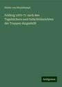 Stieler von Heydekampf: Feldzug 1870-71 nach den Tagebüchern und Gefechtsberichten der Truppen dargestellt, Buch