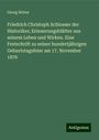 Georg Weber: Friedrich Christoph Schlosser der Historiker; Erinnerungsblätter aus seinem Leben und Wirken. Eine Festschrift zu seiner hundertjährigen Geburtstagsfeier am 17. November 1876, Buch