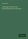 Georg Hirth: Freisinnige Ansichten der Volkswirthschaft und des Staats, Buch