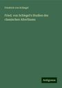 Friedrich Von Schlegel: Fried. von Schlegel's Studien des classischen Alterthums, Buch