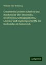 Wilhelm Emil Wahlberg: Gesammelte kleinere Schriften und Bruchstücke über Strafrecht, Strafprocess, Gefängnisskunde, Literatur und Dogmengeschichte der Rechtslehre in Oesterreich, Buch