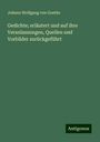 Johann Wolfgang von Goethe: Gedichte; erläutert und auf ihre Veranlassungen, Quellen und Vorbilder zurückgeführt, Buch