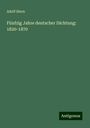 Adolf Stern: Fünfzig Jahre deutscher Dichtung: 1820-1870, Buch