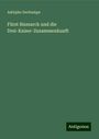 Adolphe Dechamps: Fürst Bismarck und die Drei-Kaiser-Zusammenkunft, Buch