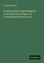 Georg Kugelmann: Gemeinrechtliche Begründung des particulären Erbvertrages, ein rechtsgeschichtlicher Versuch, Buch