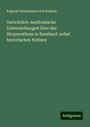 Evgenii Ventseslavovich Pelikan: Gerichtlich-medicinische Untersuchungen über das Skopzenthum in Russland: nebst historischen Notizen, Buch