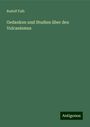 Rudolf Falb: Gedanken und Studien über den Vulcanismus, Buch