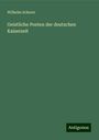 Wilhelm Scherer: Geistliche Poeten der deutschen Kaiserzeit, Buch