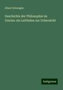 Albert Schwegler: Geschichte der Philosophie im Umriss: ein Leitfaden zur Uebersicht, Buch