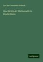 Carl Karl Immanuel Gerhardt: Geschichte der Mathematik in Deutschland., Buch